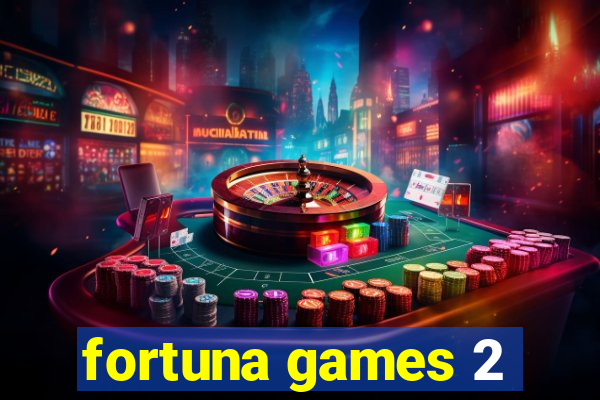 fortuna games 2